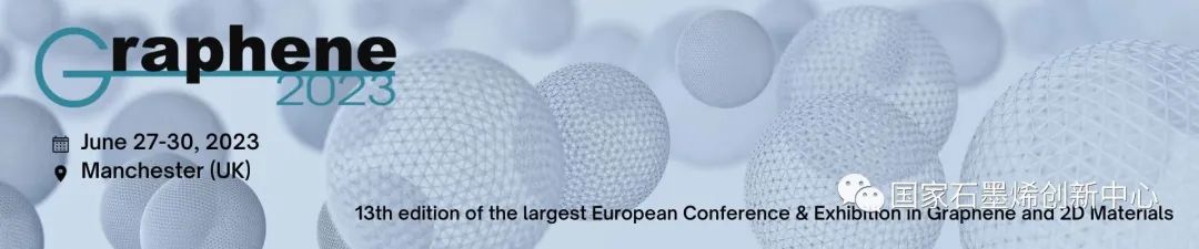 国际合作交流｜国家石墨烯创新中心参加2023全球石墨烯大会并赴多所英国高校访问交流